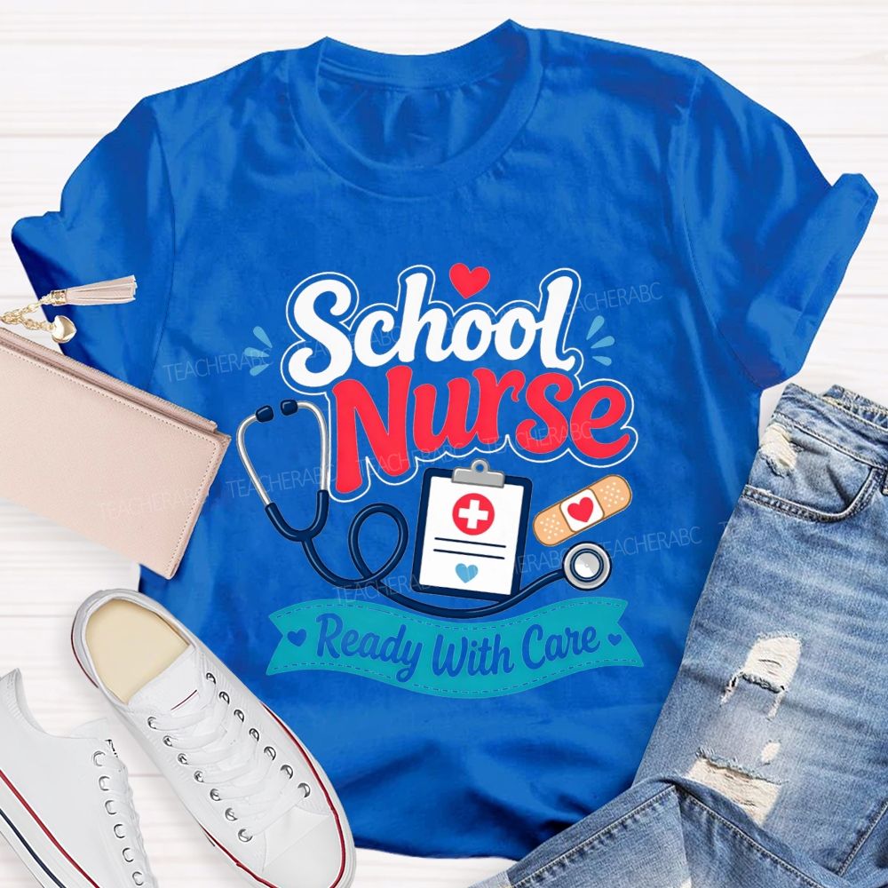School Nurse Ready With Care Always Ready To Take Care Of Students T-shirt