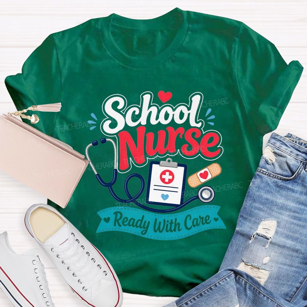 School Nurse Ready With Care Always Ready To Take Care Of Students T-shirt