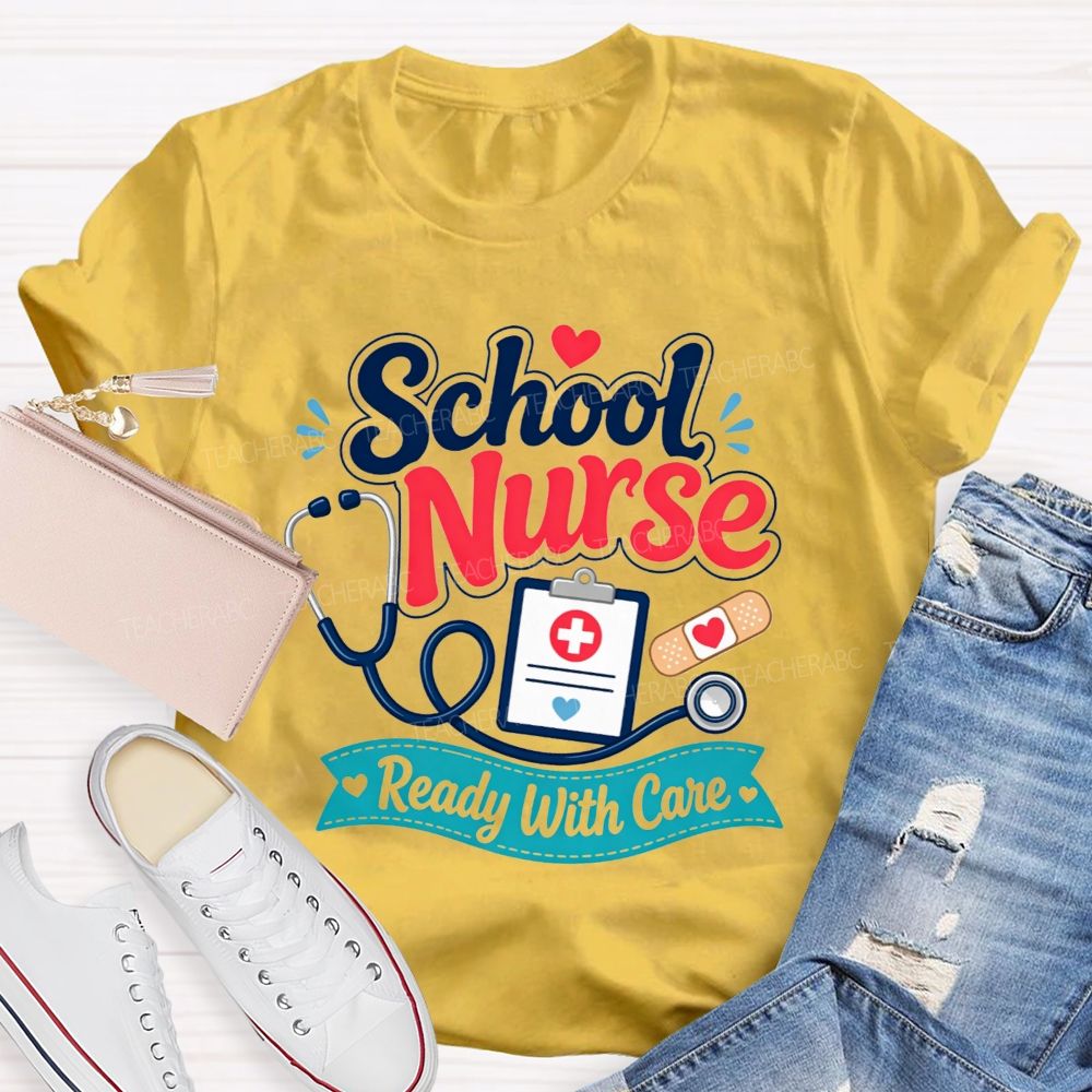School Nurse Ready With Care Always Ready To Take Care Of Students T-shirt