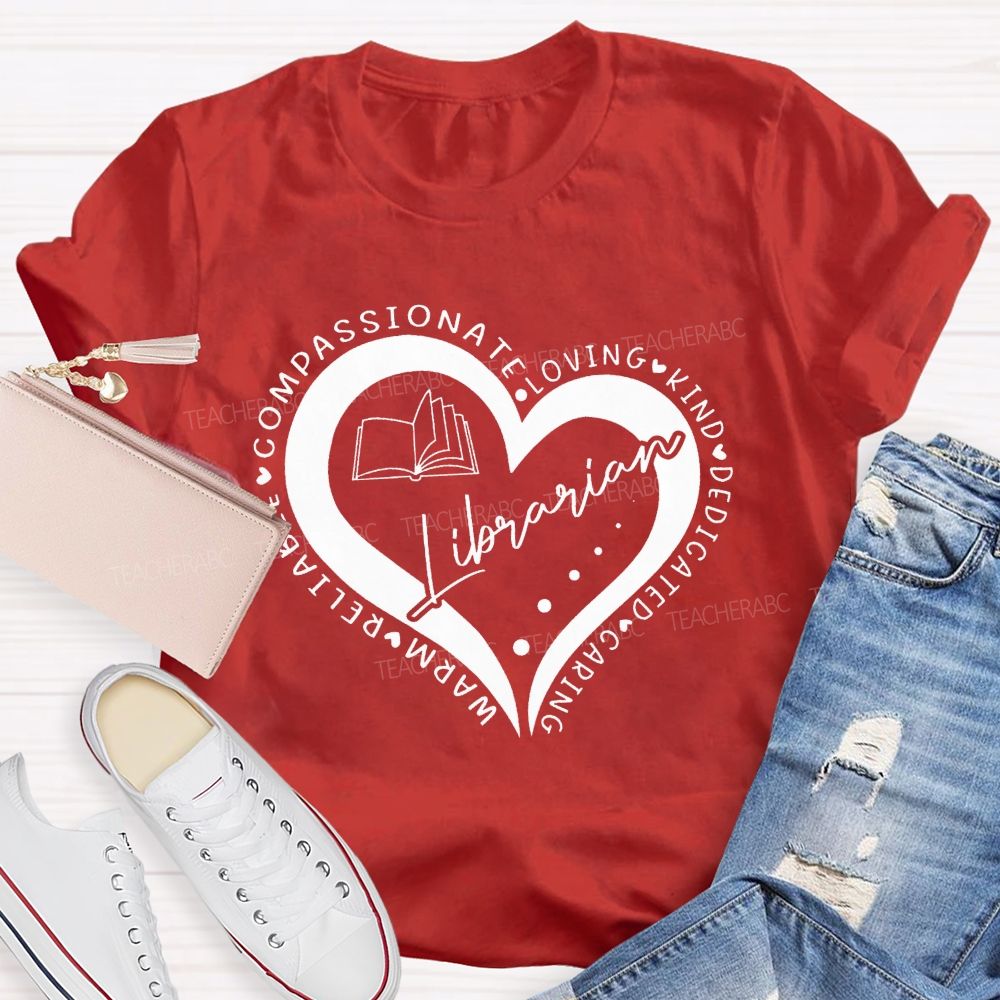 Compassionate Loving Kind Dedicated Caring Warm Reliable Librarian Teacher T-Shirt