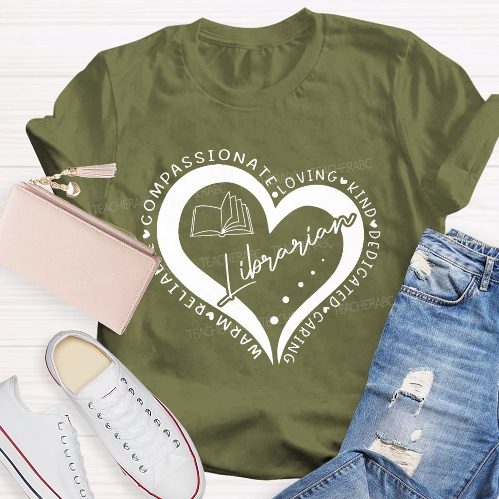 Compassionate Loving Kind Dedicated Caring Warm Reliable Librarian Teacher T-Shirt