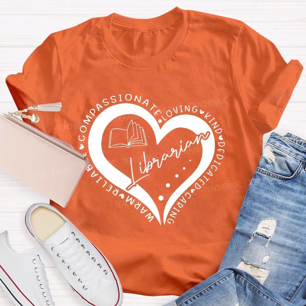 Compassionate Loving Kind Dedicated Caring Warm Reliable Librarian Teacher T-Shirt