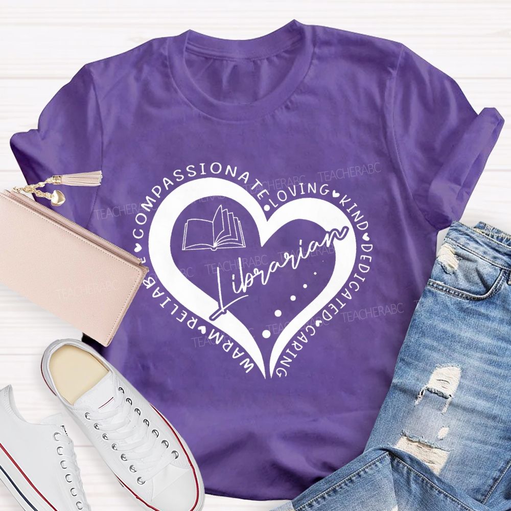 Compassionate Loving Kind Dedicated Caring Warm Reliable Librarian Teacher T-Shirt