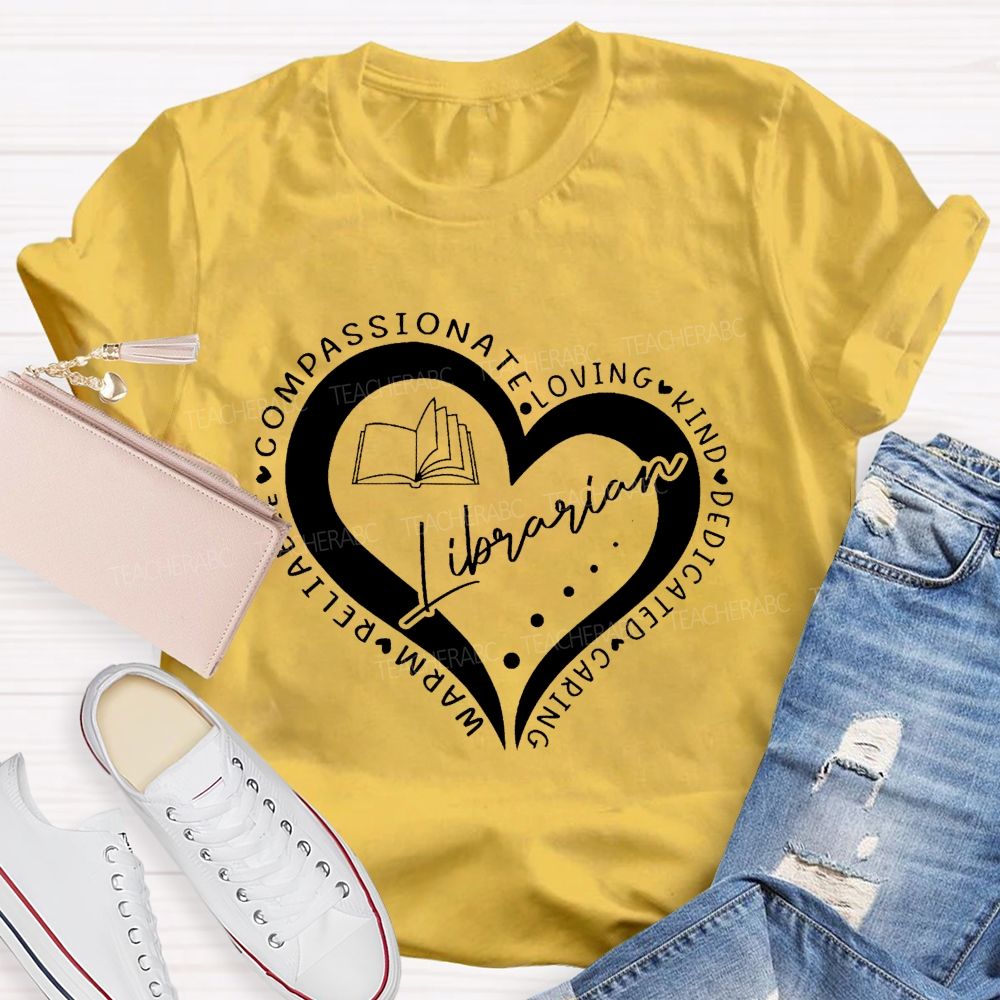 Compassionate Loving Kind Dedicated Caring Warm Reliable Librarian Teacher T-Shirt