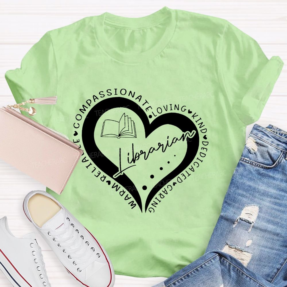 Compassionate Loving Kind Dedicated Caring Warm Reliable Librarian Teacher T-Shirt