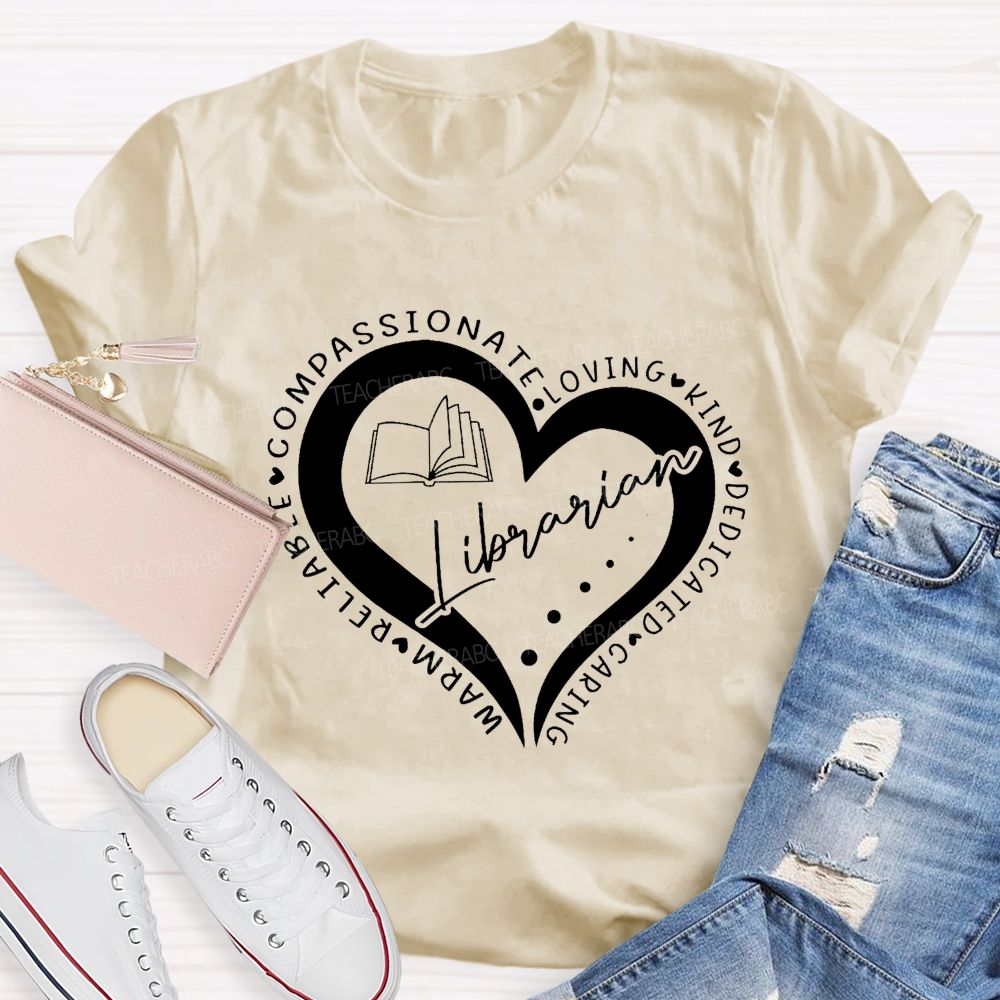 Compassionate Loving Kind Dedicated Caring Warm Reliable Librarian Teacher T-Shirt