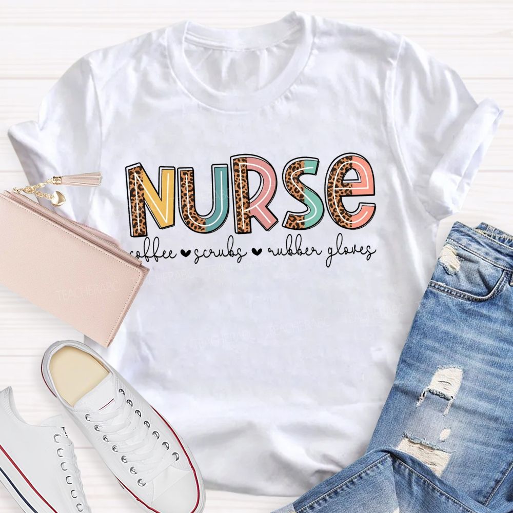 Nurse Coffee Scrubs Rubber Gloves T-shirt