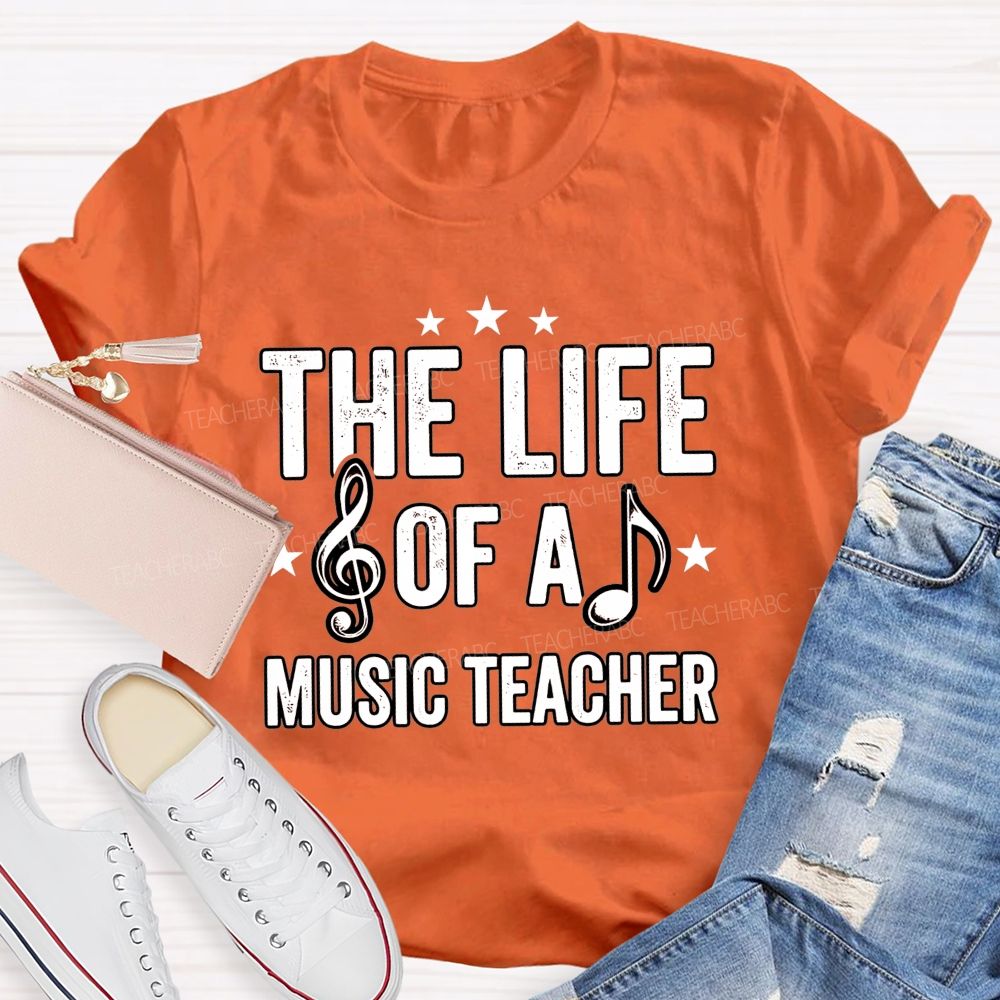 The Life Of A Music Teacher T-shirt