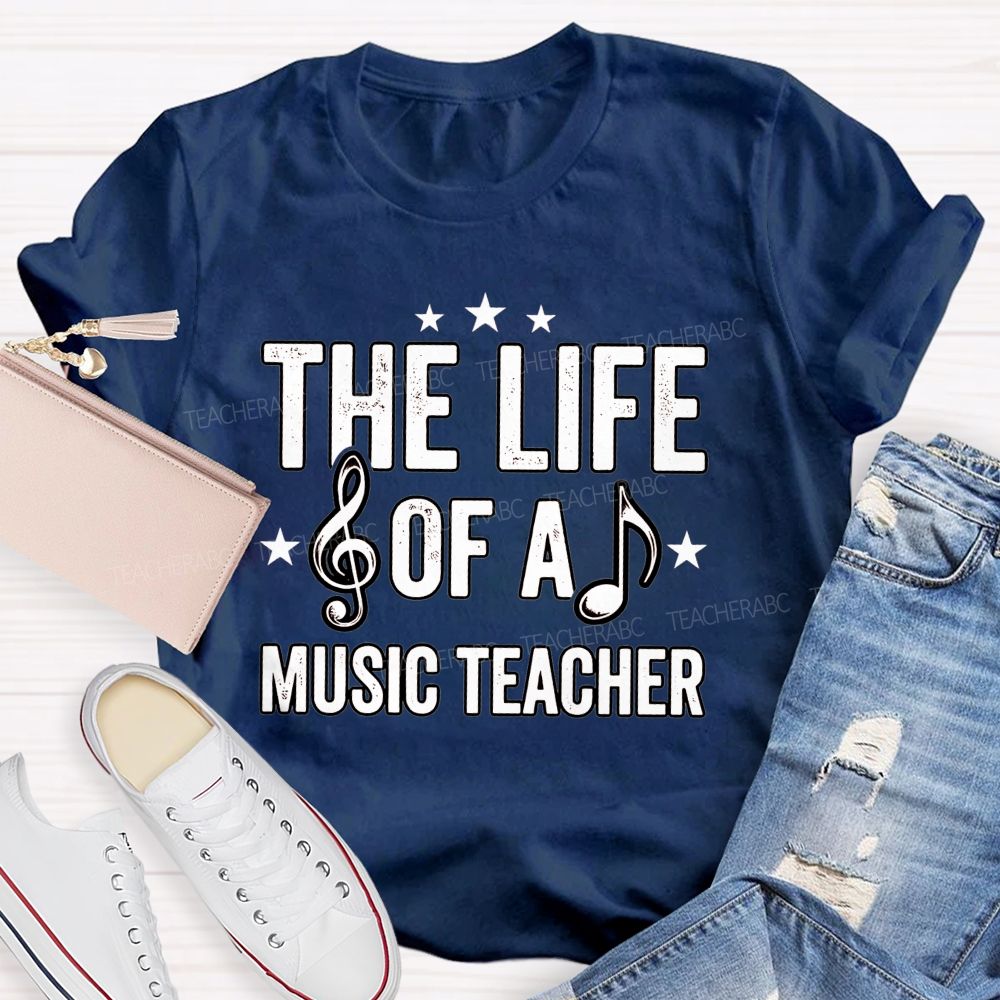The Life Of A Music Teacher T-shirt