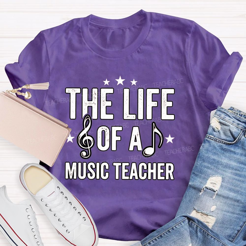 The Life Of A Music Teacher T-shirt