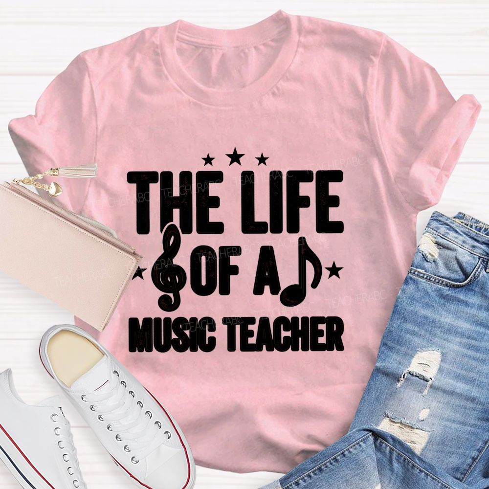 The Life Of A Music Teacher T-shirt