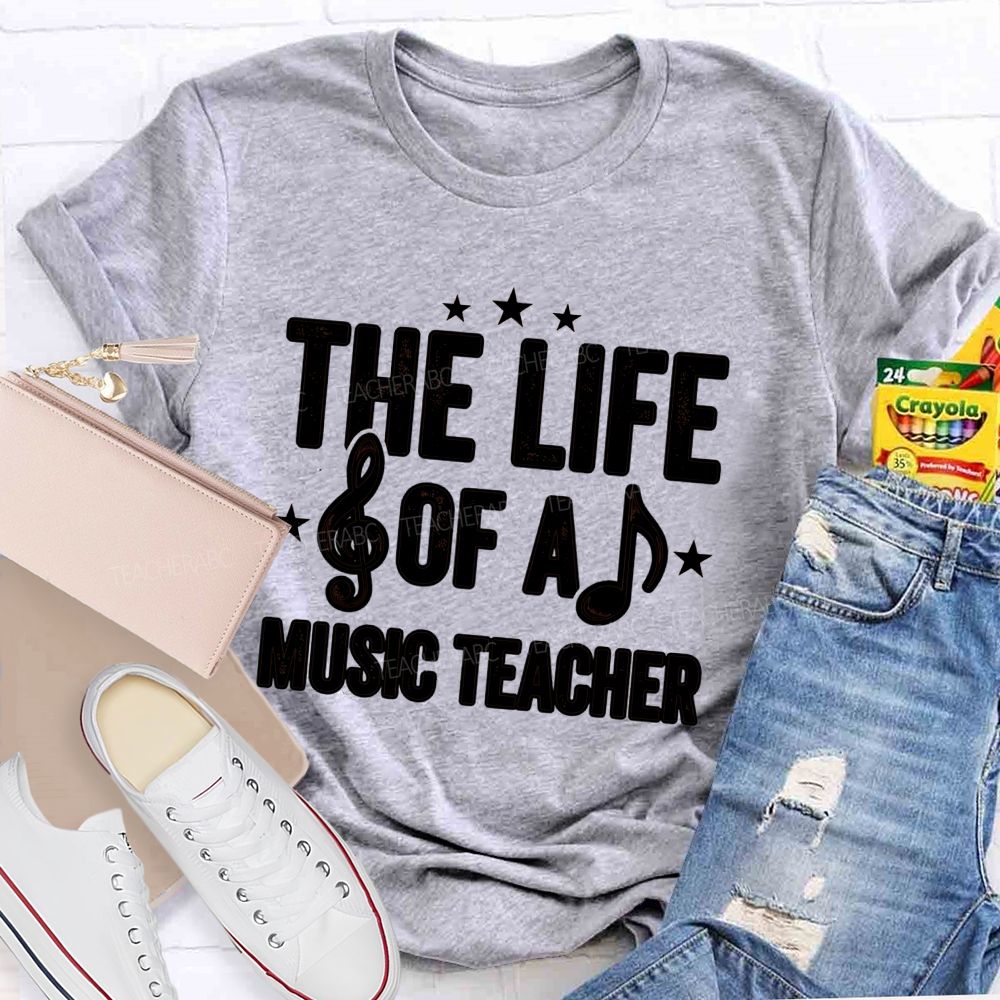 The Life Of A Music Teacher T-shirt