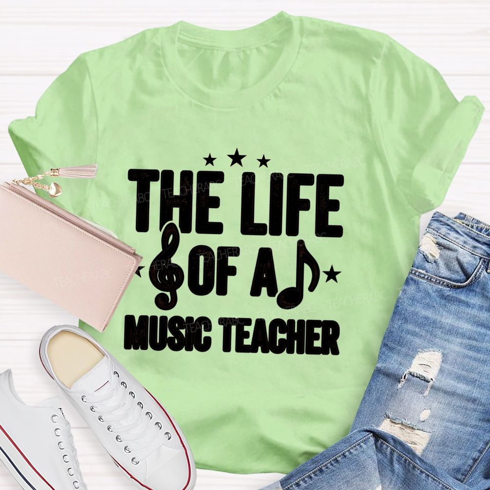 The Life Of A Music Teacher T-shirt
