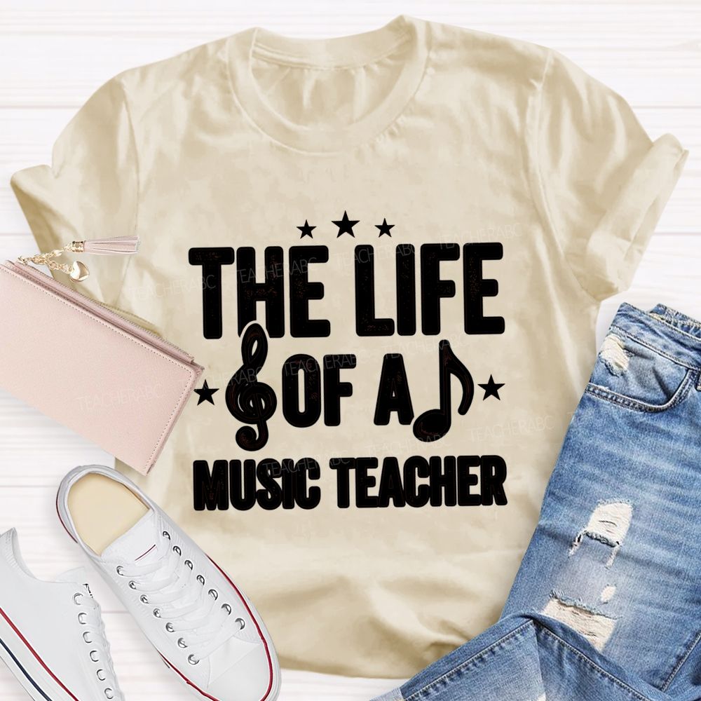 The Life Of A Music Teacher T-shirt