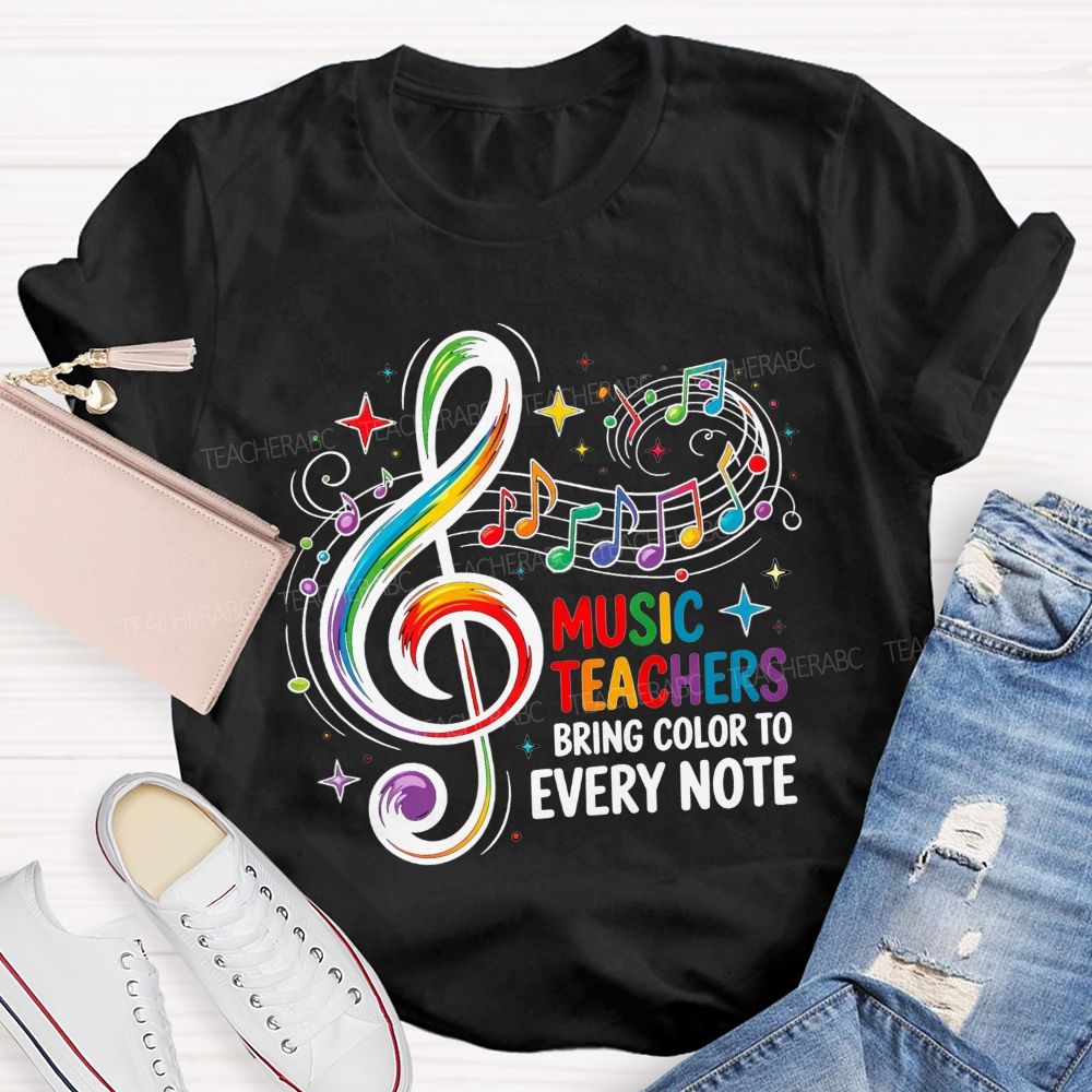 Music Teachers Bring Color To Every Note Teacher T-shirt
