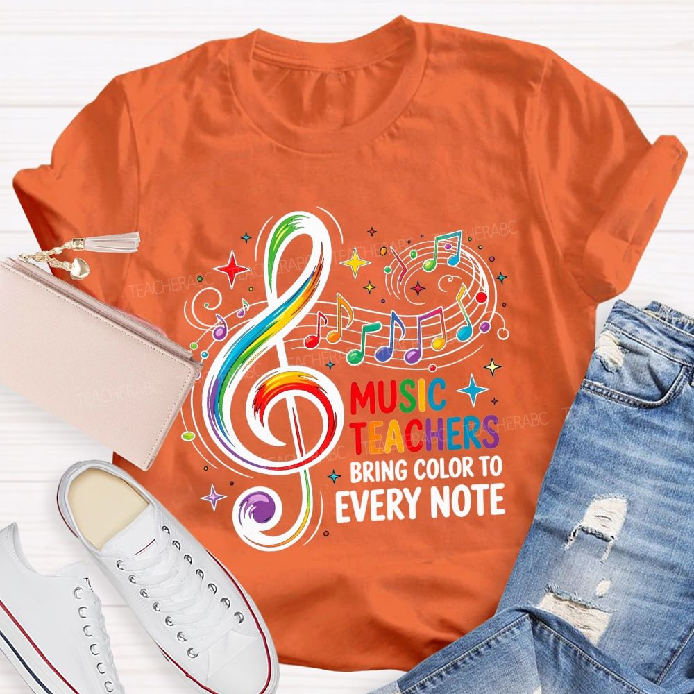 Music Teachers Bring Color To Every Note Teacher T-shirt