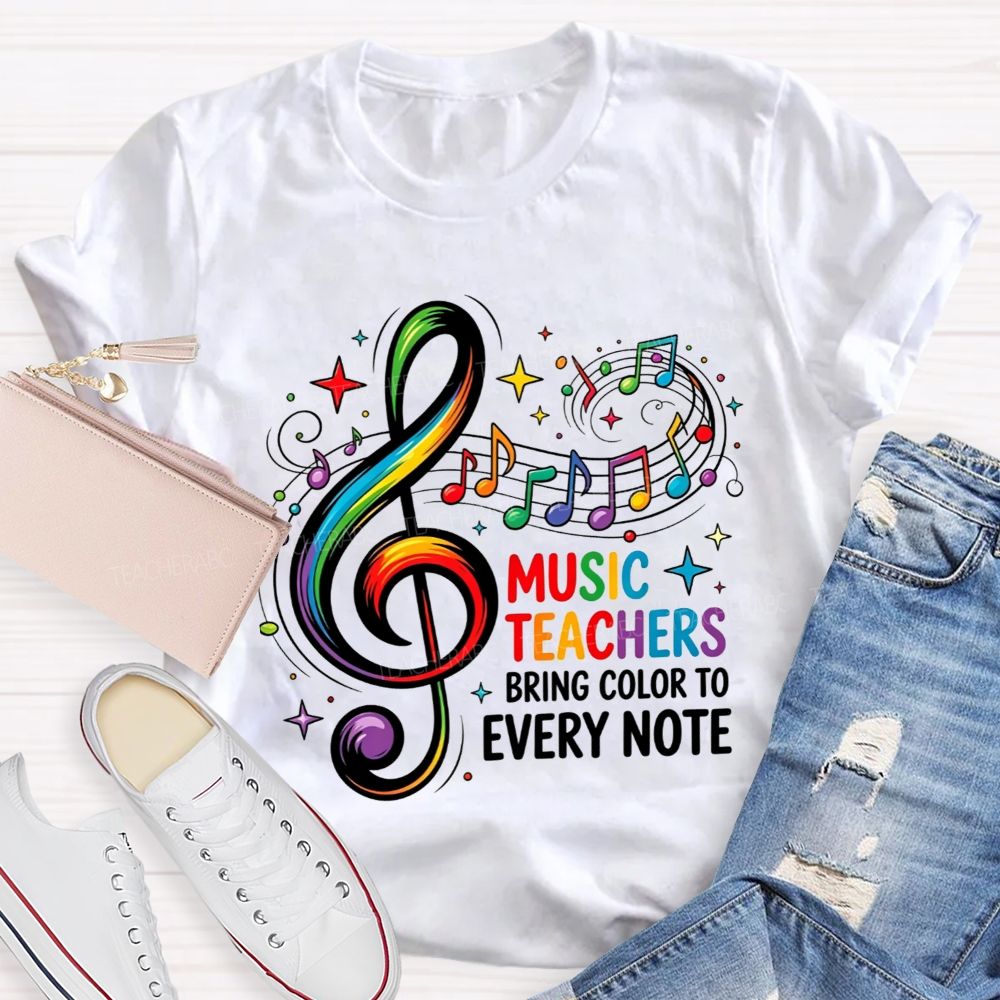 Music Teachers Bring Color To Every Note Teacher T-shirt