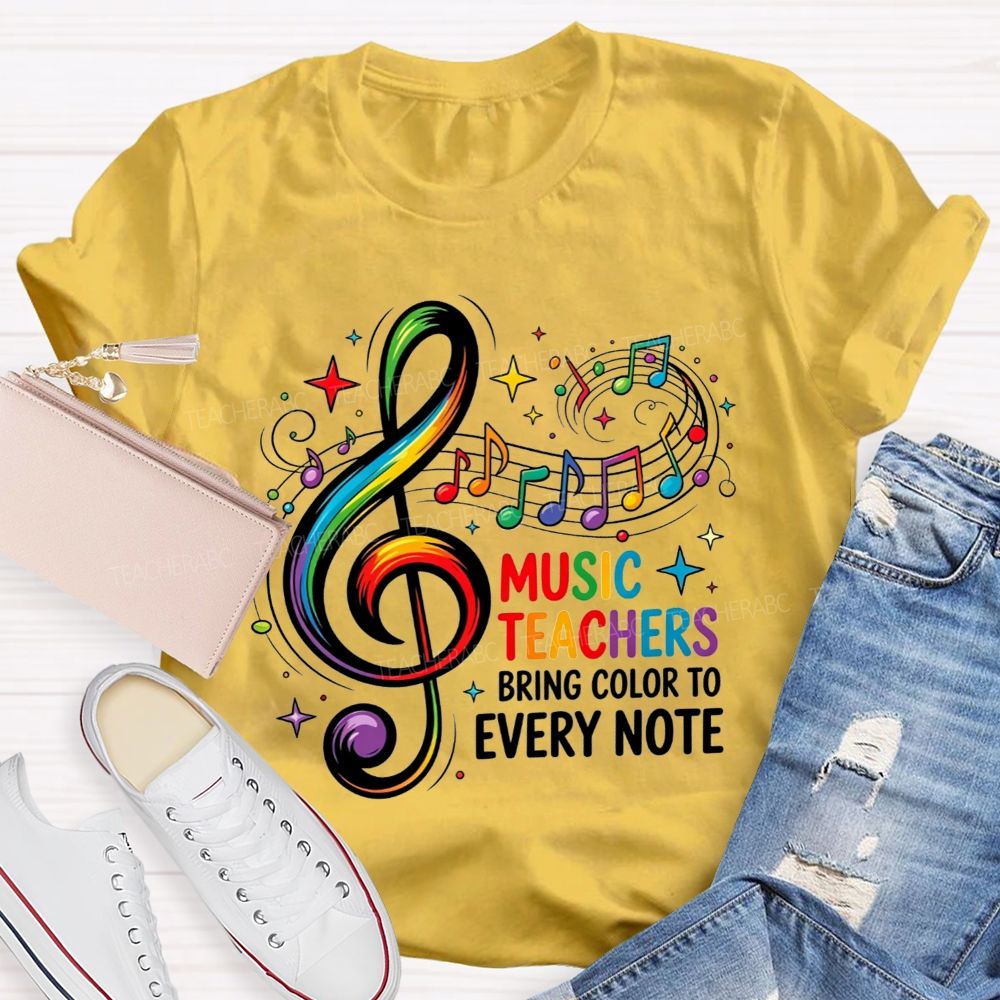 Music Teachers Bring Color To Every Note Teacher T-shirt