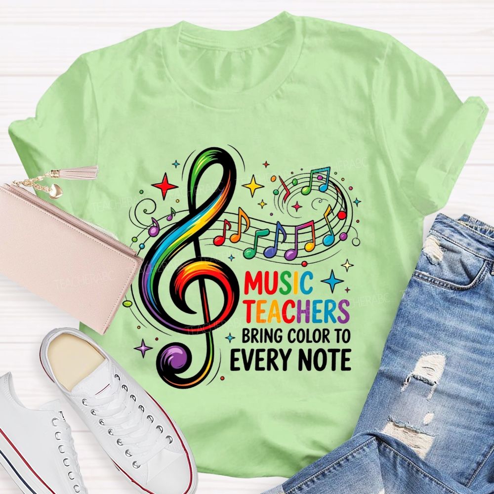 Music Teachers Bring Color To Every Note Teacher T-shirt