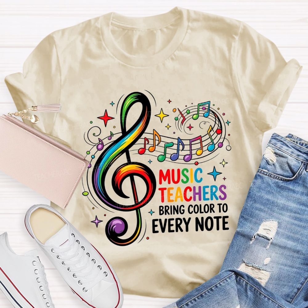 Music Teachers Bring Color To Every Note Teacher T-shirt