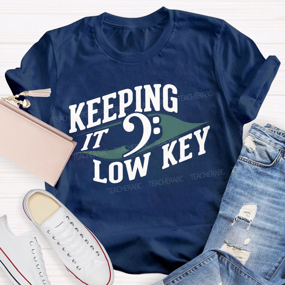 Keeping It Low Key Music Note Funny Music Teacher T-shirt
