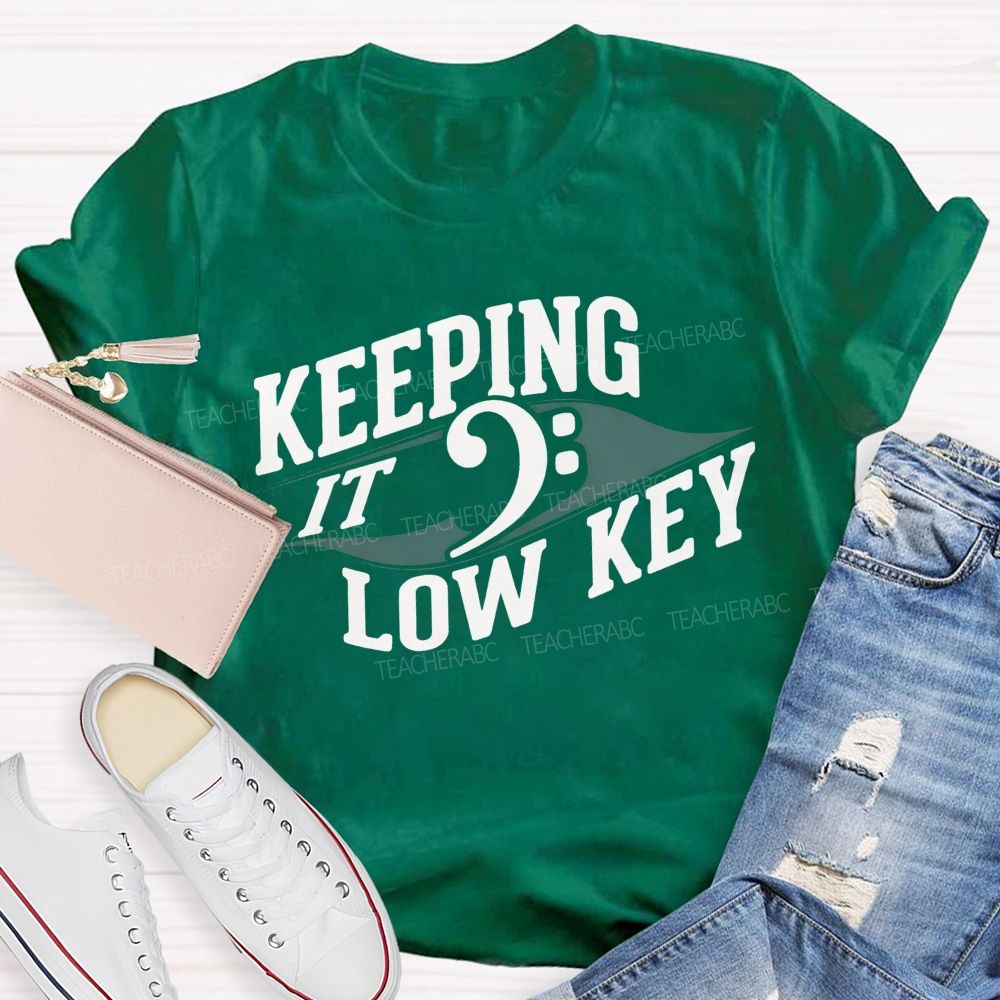 Keeping It Low Key Music Note Funny Music Teacher T-shirt