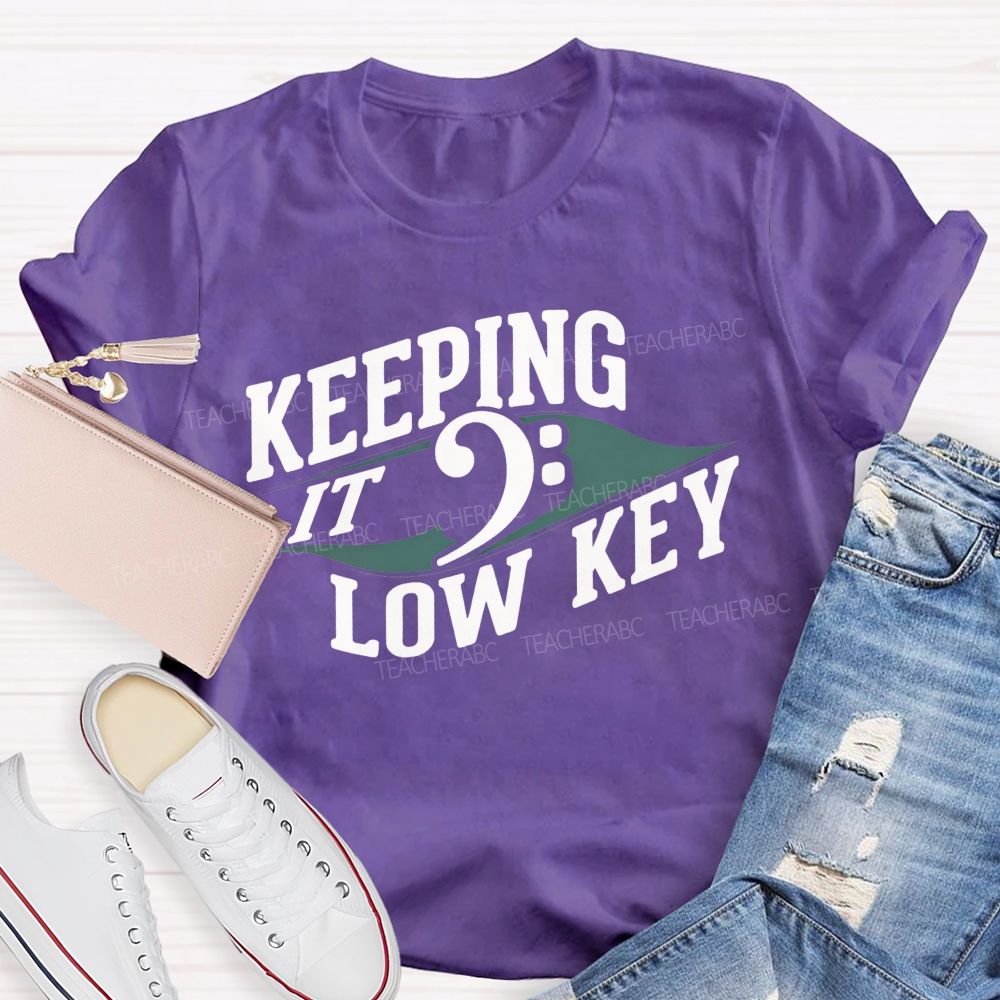 Keeping It Low Key Music Note Funny Music Teacher T-shirt