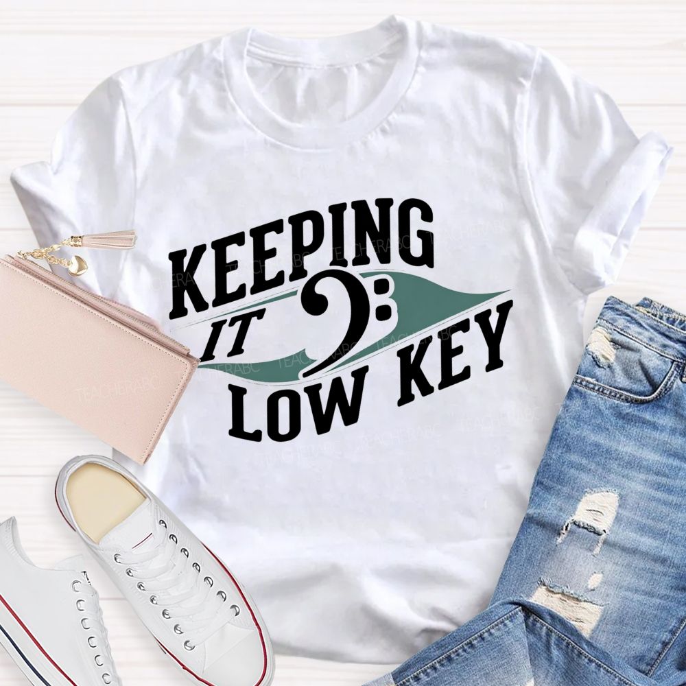 Keeping It Low Key Music Note Funny Music Teacher T-shirt