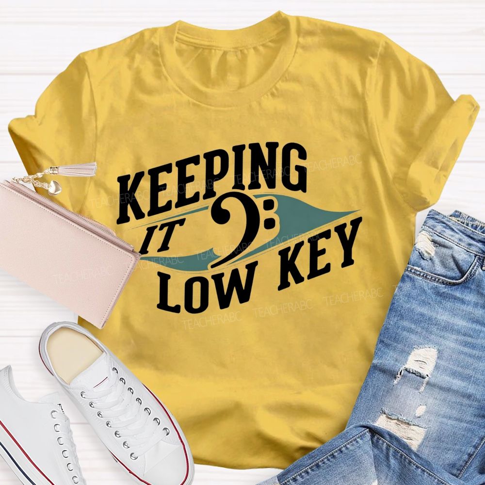 Keeping It Low Key Music Note Funny Music Teacher T-shirt
