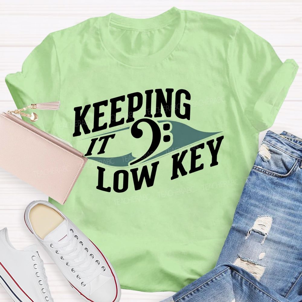 Keeping It Low Key Music Note Funny Music Teacher T-shirt