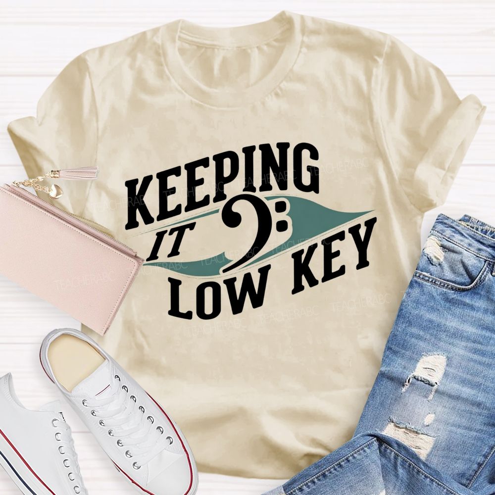 Keeping It Low Key Music Note Funny Music Teacher T-shirt