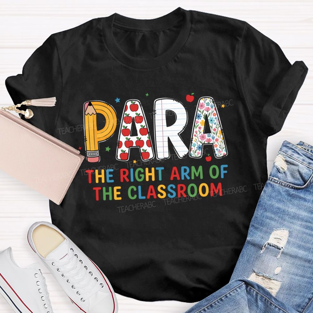 Para The Right Arm Of The Classroom Teacher T-Shirt