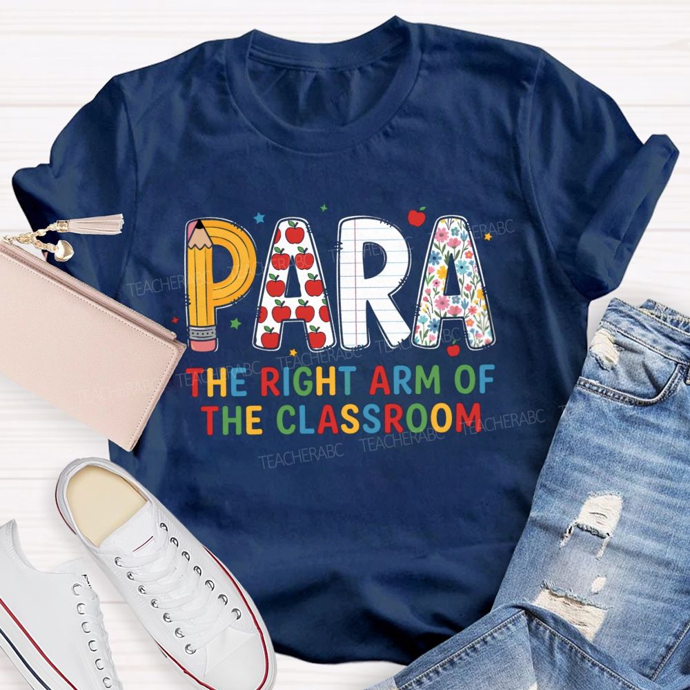 Para The Right Arm Of The Classroom Teacher T-Shirt