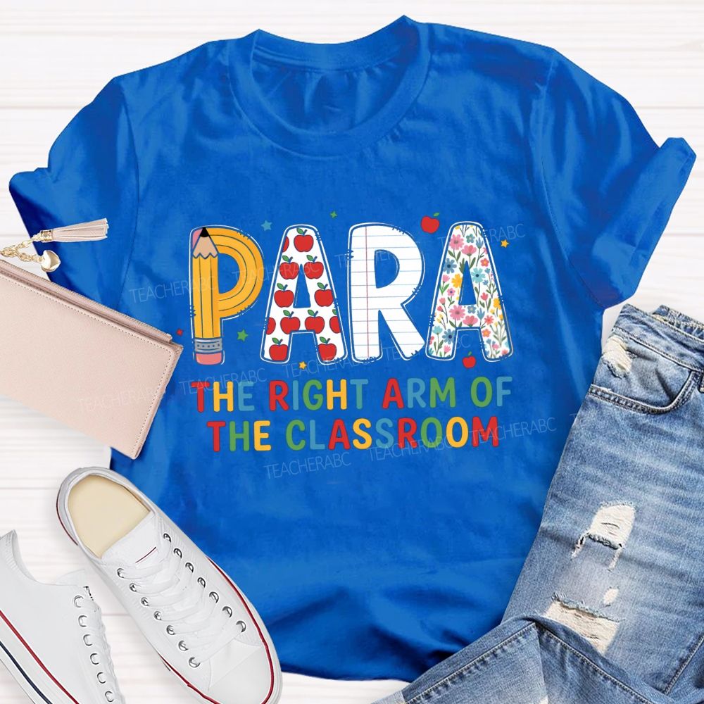 Para The Right Arm Of The Classroom Teacher T-Shirt