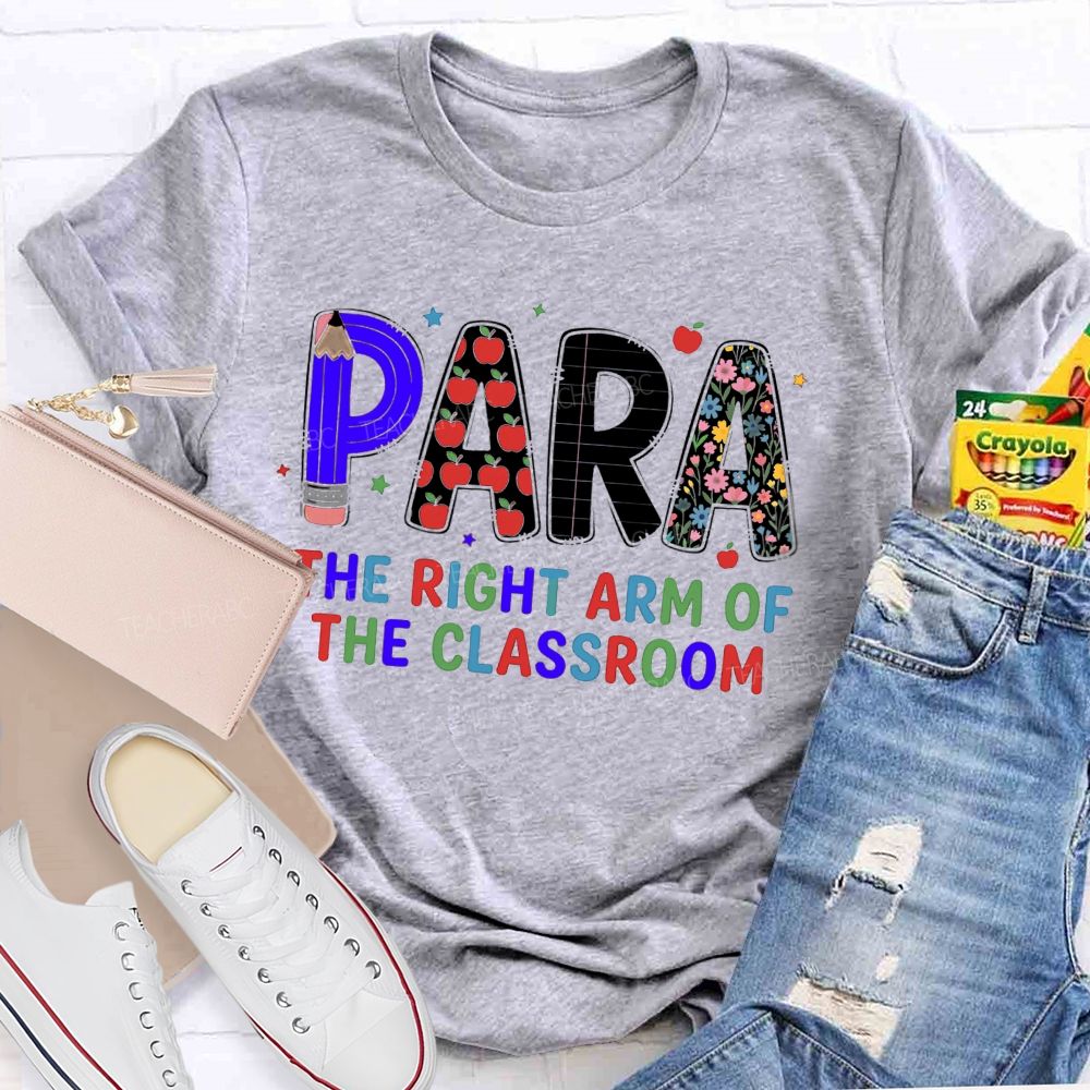 Para The Right Arm Of The Classroom Teacher T-Shirt