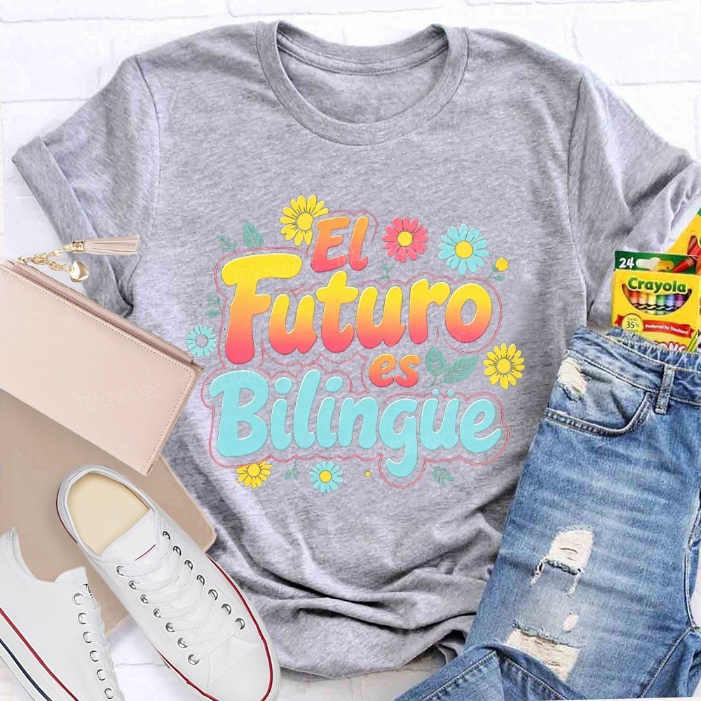 El Futuro Es Bilingue Celebrate Dual Language Learning Teacher T-shirt