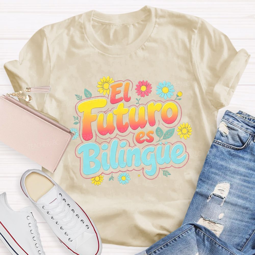 El Futuro Es Bilingue Celebrate Dual Language Learning Teacher T-shirt