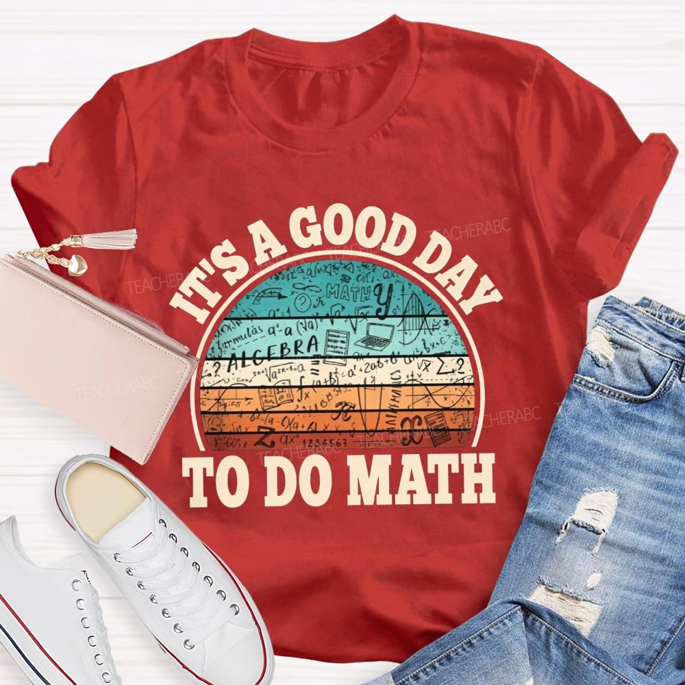 It'S A Good Day To Do Math Grab Your Notebook Teacher T-shirt