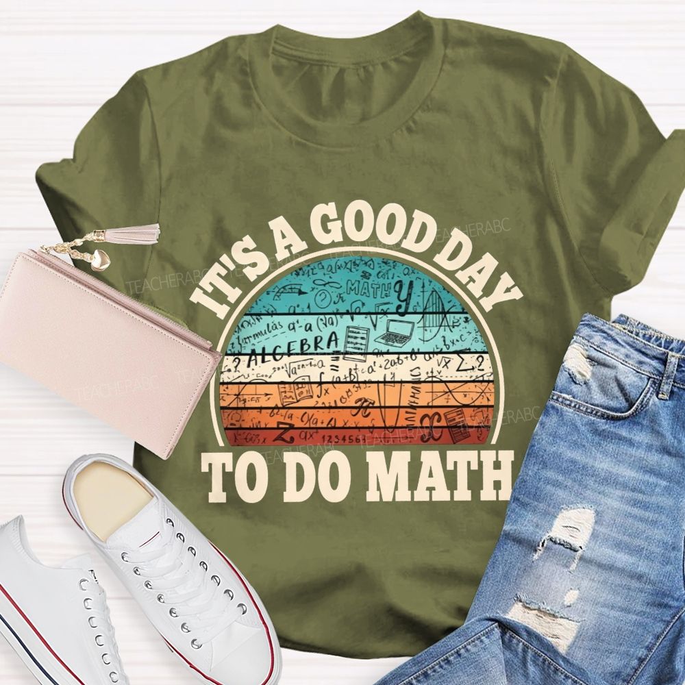 It'S A Good Day To Do Math Grab Your Notebook Teacher T-shirt