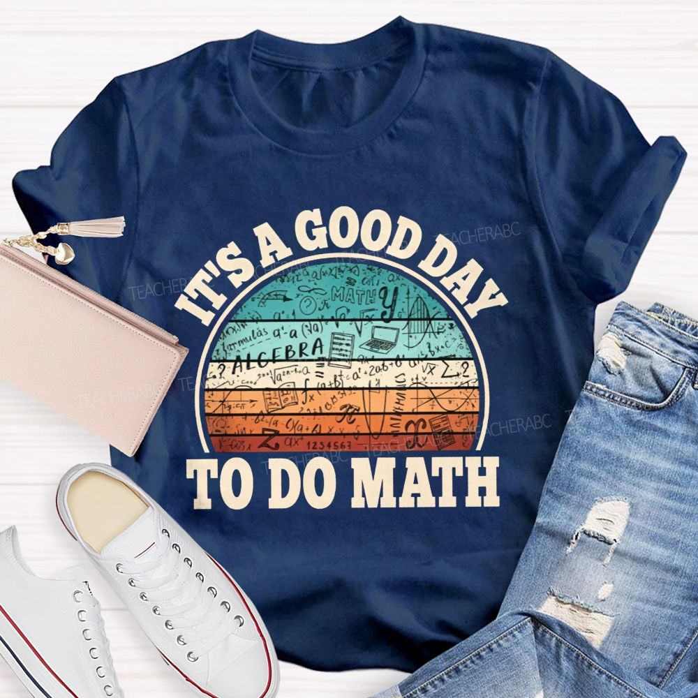 It'S A Good Day To Do Math Grab Your Notebook Teacher T-shirt
