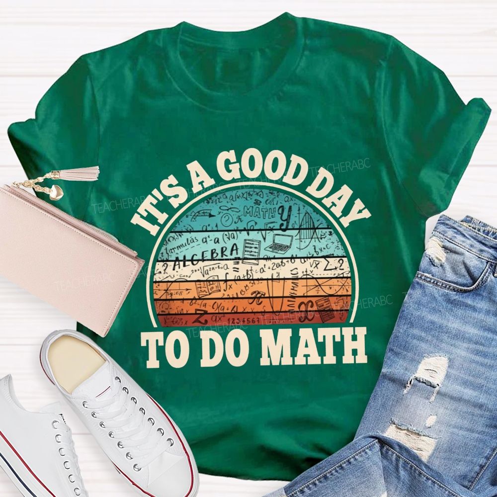 It'S A Good Day To Do Math Grab Your Notebook Teacher T-shirt
