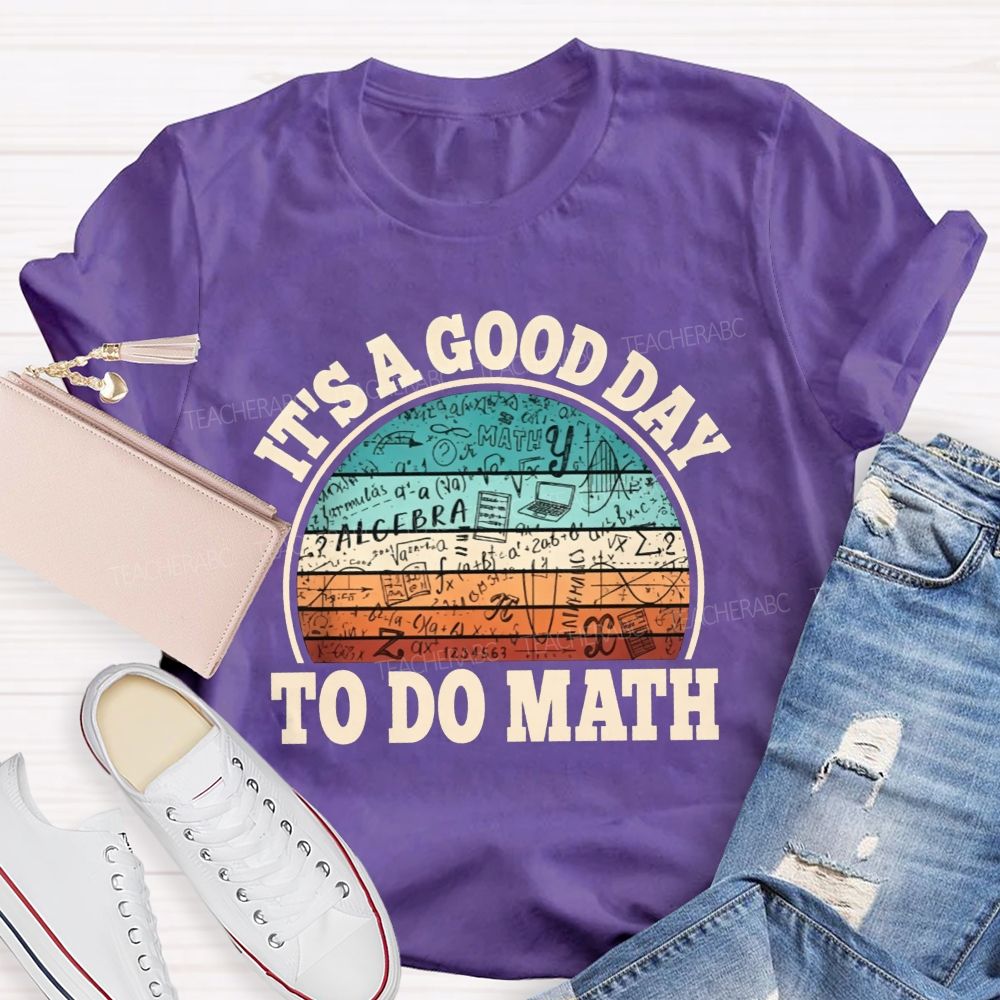 It'S A Good Day To Do Math Grab Your Notebook Teacher T-shirt