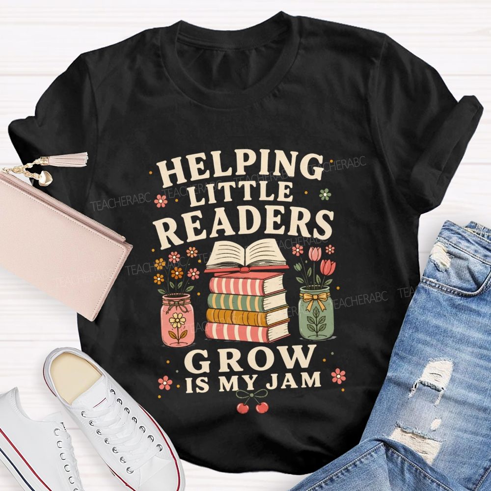 Helping Little Readers Grow Is My Jam Teacher T-shirt