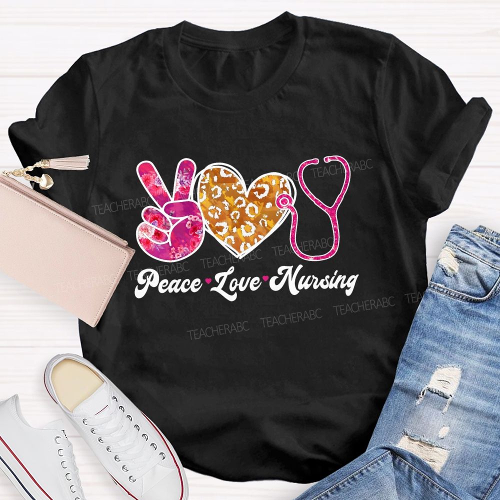 Peace Love Nursing Teacher T-shirt