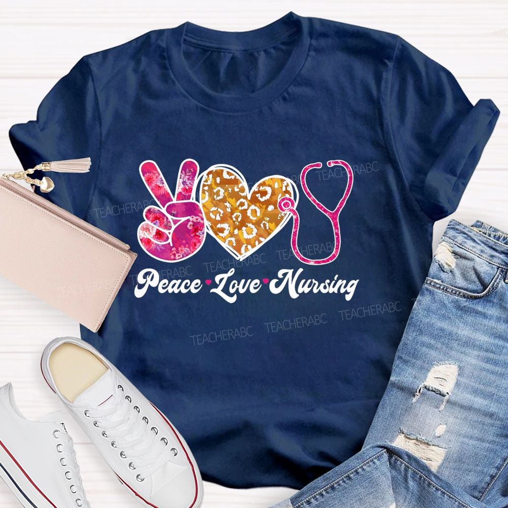 Peace Love Nursing Teacher T-shirt