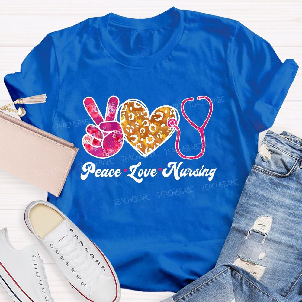 Peace Love Nursing Teacher T-shirt