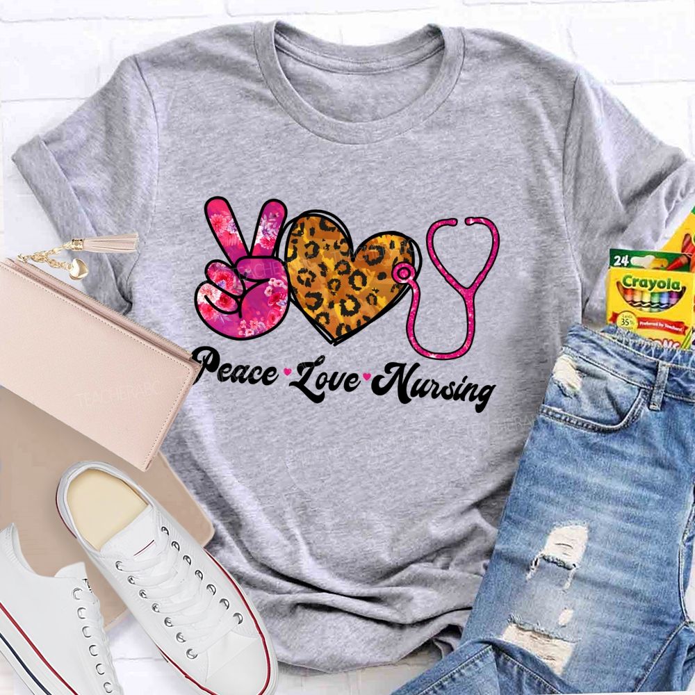 Peace Love Nursing Teacher T-shirt