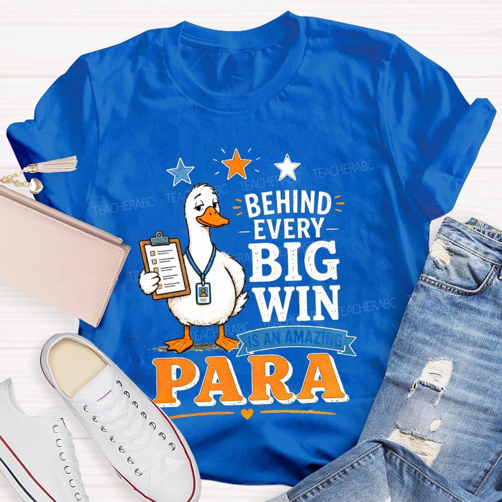 Behind Every Big Win Is An Amazing Para Teacher T-shirt