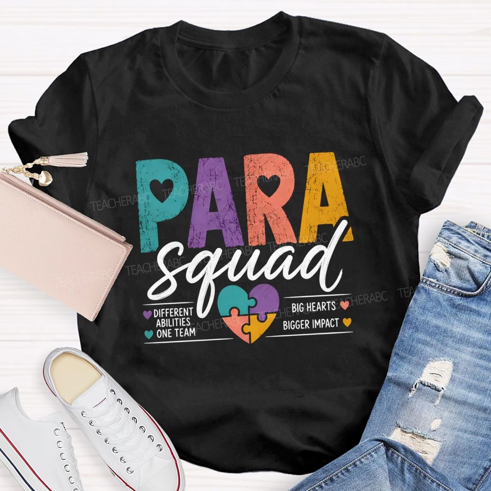 Paraprofessional Squad Different Ability One Team Big Hearts Bigger Impact Teacher T-shirt