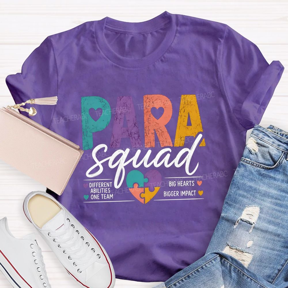 Paraprofessional Squad Different Ability One Team Big Hearts Bigger Impact Teacher T-shirt